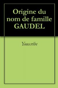 Download Origine du nom de famille GAUDEL (Oeuvres courtes) (French Edition) pdf, epub, ebook