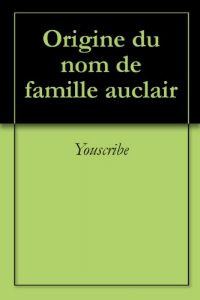 Download Origine du nom de famille auclair (Oeuvres courtes) (French Edition) pdf, epub, ebook