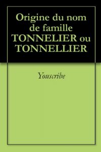 Download Origine du nom de famille TONNELIER ou TONNELLIER (Oeuvres courtes) (French Edition) pdf, epub, ebook