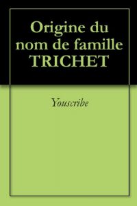 Download Origine du nom de famille TRICHET (Oeuvres courtes) (French Edition) pdf, epub, ebook