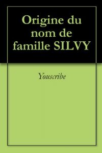 Download Origine du nom de famille SILVY (Oeuvres courtes) (French Edition) pdf, epub, ebook
