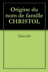 Download Origine du nom de famille CHRISTOL (Oeuvres courtes) (French Edition) pdf, epub, ebook