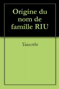 Download Origine du nom de famille RIU (Oeuvres courtes) (French Edition) pdf, epub, ebook