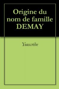 Download Origine du nom de famille DEMAY (Oeuvres courtes) (French Edition) pdf, epub, ebook