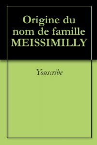 Download Origine du nom de famille MEISSIMILLY (Oeuvres courtes) (French Edition) pdf, epub, ebook