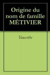 Download Origine du nom de famille MÉTIVIER (Oeuvres courtes) (French Edition) pdf, epub, ebook