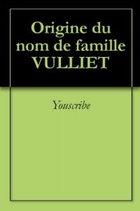 Download Origine du nom de famille VULLIET (Oeuvres courtes) (French Edition) pdf, epub, ebook