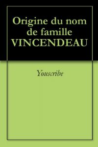 Download Origine du nom de famille VINCENDEAU (Oeuvres courtes) (French Edition) pdf, epub, ebook