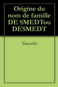 Download Origine du nom de famille DE SMEDTou DESMEDT (Oeuvres courtes) (French Edition) pdf, epub, ebook