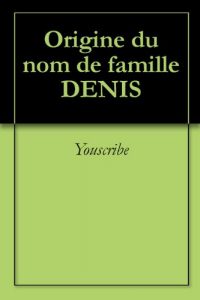 Download Origine du nom de famille DENIS (Oeuvres courtes) (French Edition) pdf, epub, ebook
