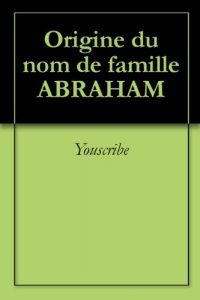 Download Origine du nom de famille ABRAHAM (Oeuvres courtes) (French Edition) pdf, epub, ebook