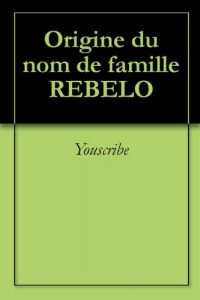 Download Origine du nom de famille REBELO (Oeuvres courtes) (French Edition) pdf, epub, ebook