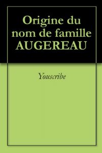 Download Origine du nom de famille AUGEREAU (Oeuvres courtes) (French Edition) pdf, epub, ebook