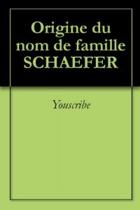 Download Origine du nom de famille SCHAEFER (Oeuvres courtes) (French Edition) pdf, epub, ebook