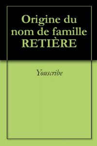 Download Origine du nom de famille RETIÈRE (Oeuvres courtes) (French Edition) pdf, epub, ebook