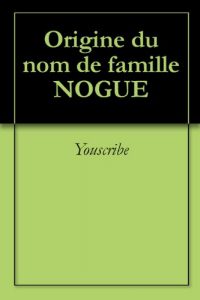 Download Origine du nom de famille NOGUE (Oeuvres courtes) (French Edition) pdf, epub, ebook