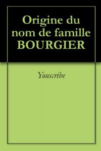Download Origine du nom de famille BOURGIER (Oeuvres courtes) (French Edition) pdf, epub, ebook
