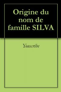 Download Origine du nom de famille SILVA (Oeuvres courtes) (French Edition) pdf, epub, ebook