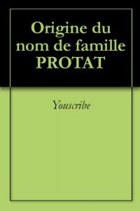Download Origine du nom de famille PROTAT (Oeuvres courtes) (French Edition) pdf, epub, ebook
