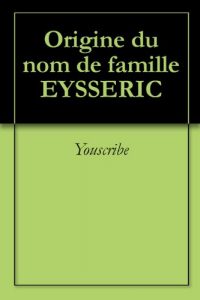 Download Origine du nom de famille EYSSERIC (Oeuvres courtes) (French Edition) pdf, epub, ebook