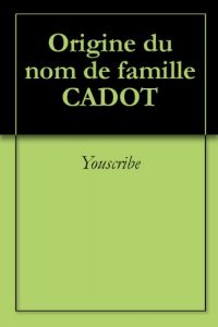 Download Origine du nom de famille CADOT (Oeuvres courtes) (French Edition) pdf, epub, ebook