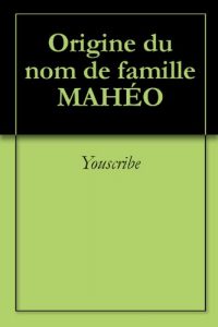 Download Origine du nom de famille MAHÉO (Oeuvres courtes) (French Edition) pdf, epub, ebook