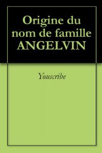 Download Origine du nom de famille ANGELVIN (Oeuvres courtes) (French Edition) pdf, epub, ebook