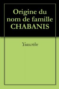 Download Origine du nom de famille CHABANIS (Oeuvres courtes) (French Edition) pdf, epub, ebook
