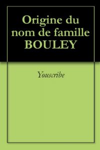 Download Origine du nom de famille BOULEY (Oeuvres courtes) (French Edition) pdf, epub, ebook