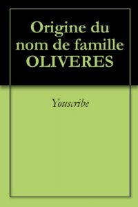 Download Origine du nom de famille OLIVERES (Oeuvres courtes) (French Edition) pdf, epub, ebook