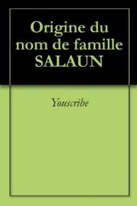 Download Origine du nom de famille SALAUN (Oeuvres courtes) (French Edition) pdf, epub, ebook