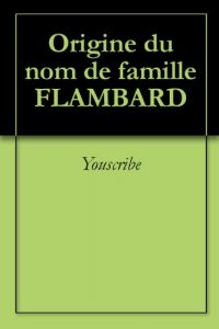 Download Origine du nom de famille FLAMBARD (Oeuvres courtes) (French Edition) pdf, epub, ebook