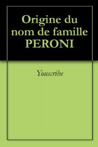 Download Origine du nom de famille PERONI (Oeuvres courtes) (French Edition) pdf, epub, ebook