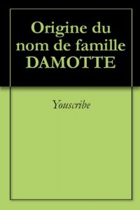 Download Origine du nom de famille DAMOTTE (Oeuvres courtes) (French Edition) pdf, epub, ebook