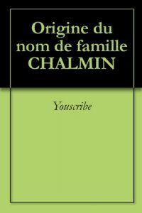 Download Origine du nom de famille CHALMIN (Oeuvres courtes) (French Edition) pdf, epub, ebook