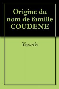 Download Origine du nom de famille COUDENE (Oeuvres courtes) (French Edition) pdf, epub, ebook