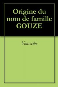Download Origine du nom de famille GOUZE (Oeuvres courtes) (French Edition) pdf, epub, ebook