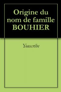 Download Origine du nom de famille BOUHIER (Oeuvres courtes) (French Edition) pdf, epub, ebook
