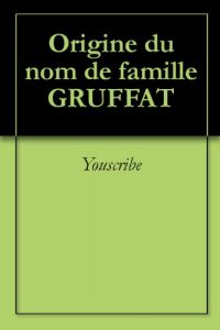 Download Origine du nom de famille GRUFFAT (Oeuvres courtes) (French Edition) pdf, epub, ebook