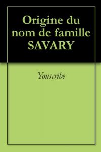 Download Origine du nom de famille SAVARY (Oeuvres courtes) (French Edition) pdf, epub, ebook