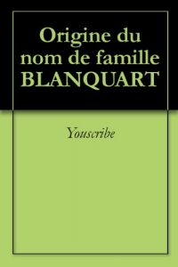Download Origine du nom de famille BLANQUART (Oeuvres courtes) (French Edition) pdf, epub, ebook