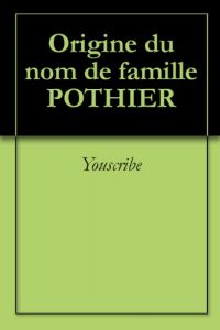 Download Origine du nom de famille POTHIER (Oeuvres courtes) (French Edition) pdf, epub, ebook
