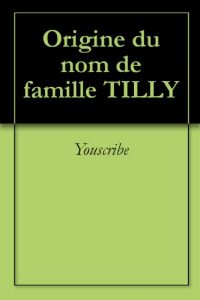 Download Origine du nom de famille TILLY (Oeuvres courtes) (French Edition) pdf, epub, ebook