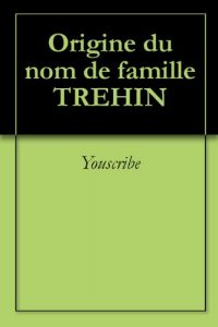 Download Origine du nom de famille TREHIN (Oeuvres courtes) (French Edition) pdf, epub, ebook
