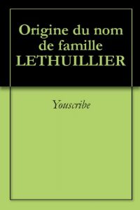 Download Origine du nom de famille LETHUILLIER (Oeuvres courtes) (French Edition) pdf, epub, ebook