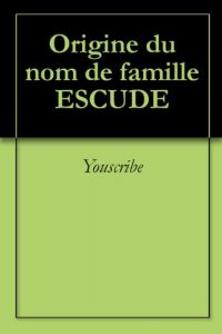 Download Origine du nom de famille ESCUDE (Oeuvres courtes) (French Edition) pdf, epub, ebook