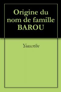 Download Origine du nom de famille BAROU (Oeuvres courtes) (French Edition) pdf, epub, ebook