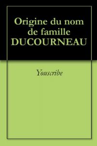 Download Origine du nom de famille DUCOURNEAU (Oeuvres courtes) (French Edition) pdf, epub, ebook