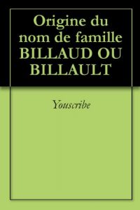 Download Origine du nom de famille BILLAUD OU BILLAULT (Oeuvres courtes) (French Edition) pdf, epub, ebook