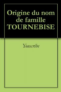 Download Origine du nom de famille TOURNEBISE (Oeuvres courtes) (French Edition) pdf, epub, ebook